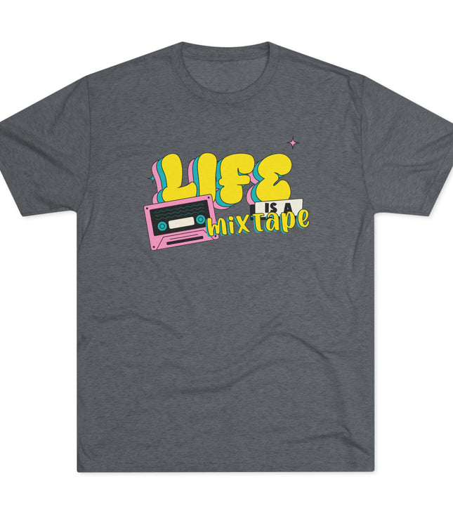 Life Is A Mix Tape Tri-Blend T-Shirt