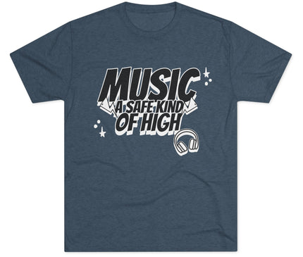 Music Of Safe Kind Of High Tri-Blend T-Shirt