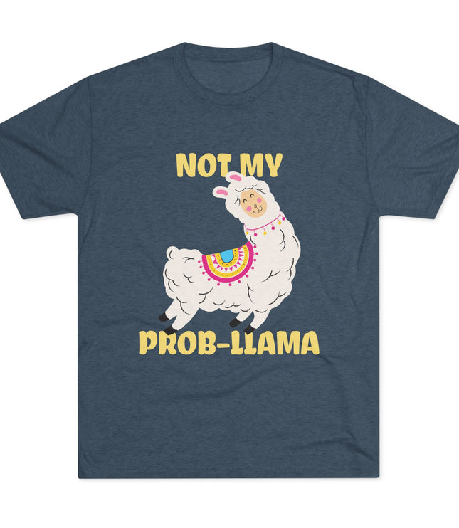 Not My Probllama Tri-Blend T-Shirt