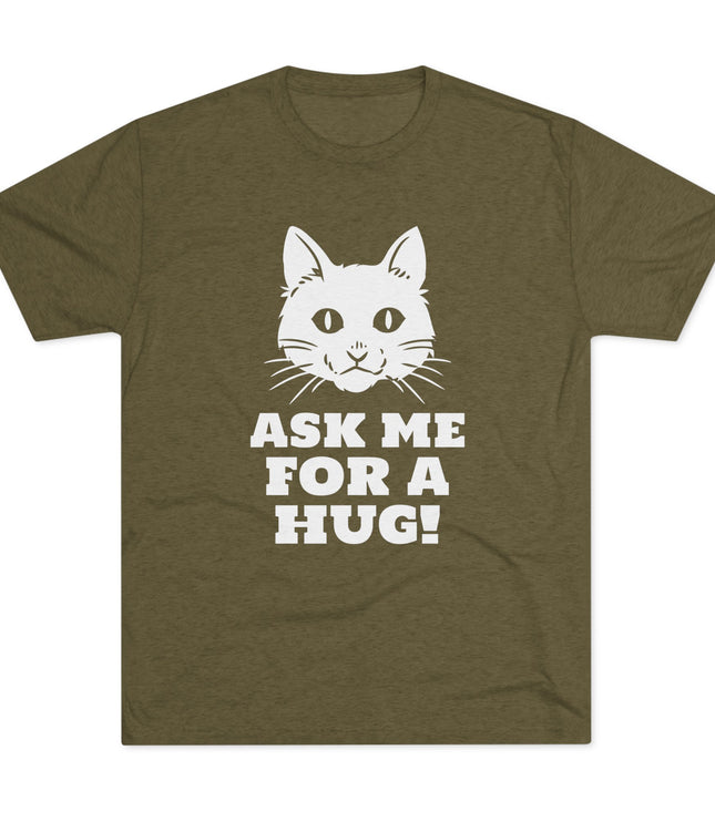 Ask Me For A Hug Tri-Blend T-Shirt