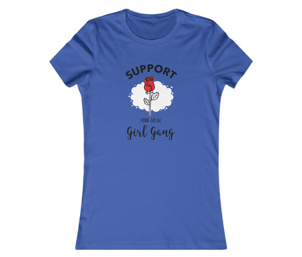 Support Your Local Girl Gang Women's Favorite Tee