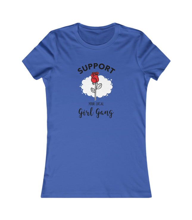 Support Your Local Girl Gang Women's Favorite Tee