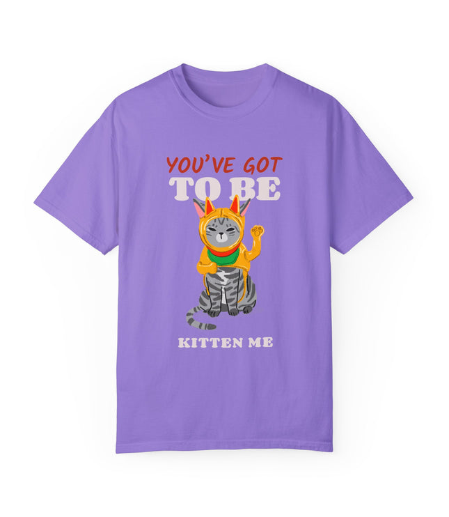 You've Got To Be Kitten Me Premium T-Shirt