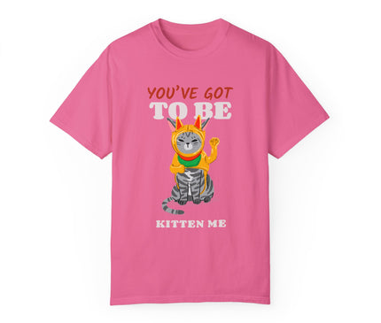 You've Got To Be Kitten Me Premium T-Shirt