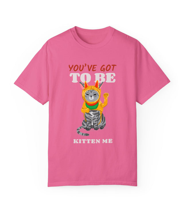 You've Got To Be Kitten Me Premium T-Shirt