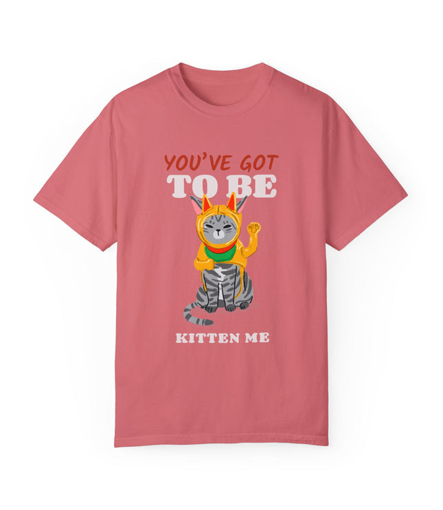 You've Got To Be Kitten Me Premium T-Shirt