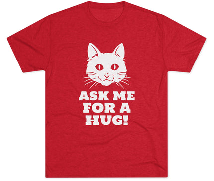 Ask Me For A Hug Tri-Blend T-Shirt