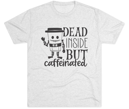 Dead Inside But Caffeinated Tri-Blend T-Shirt