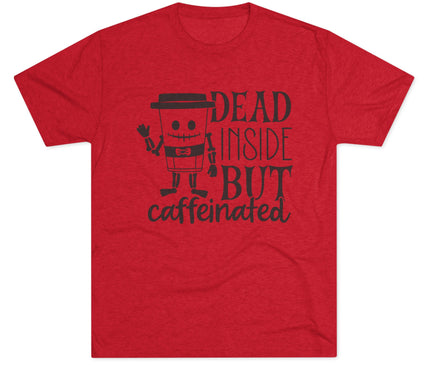 Dead Inside But Caffeinated Tri-Blend T-Shirt