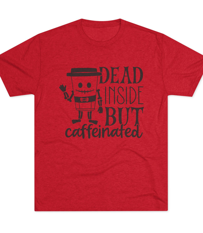 Dead Inside But Caffeinated Tri-Blend T-Shirt