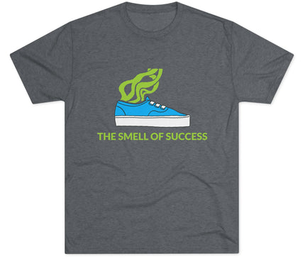The Smell Of Success Tri-Blend T-Shirt