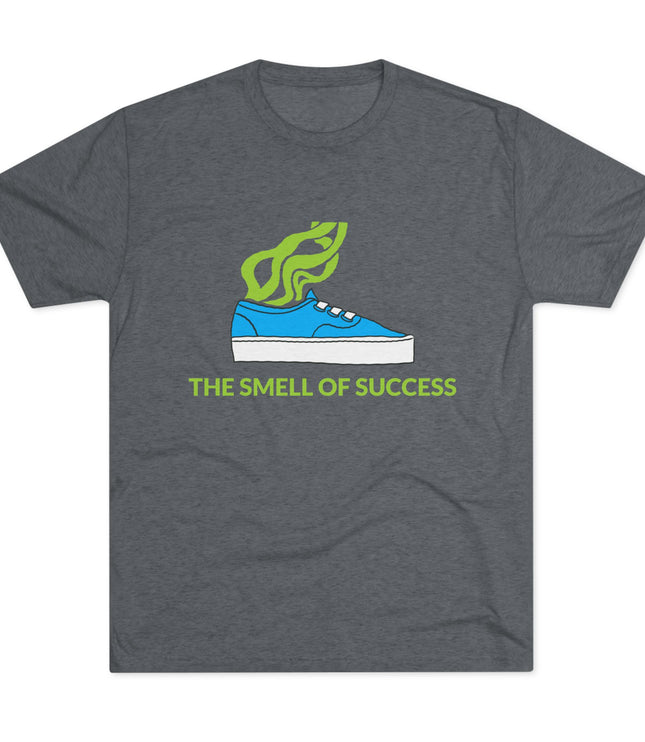 The Smell Of Success Tri-Blend T-Shirt