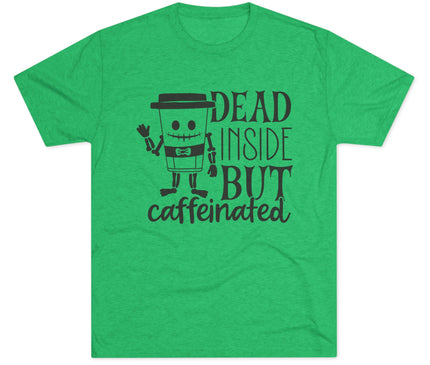 Dead Inside But Caffeinated Tri-Blend T-Shirt