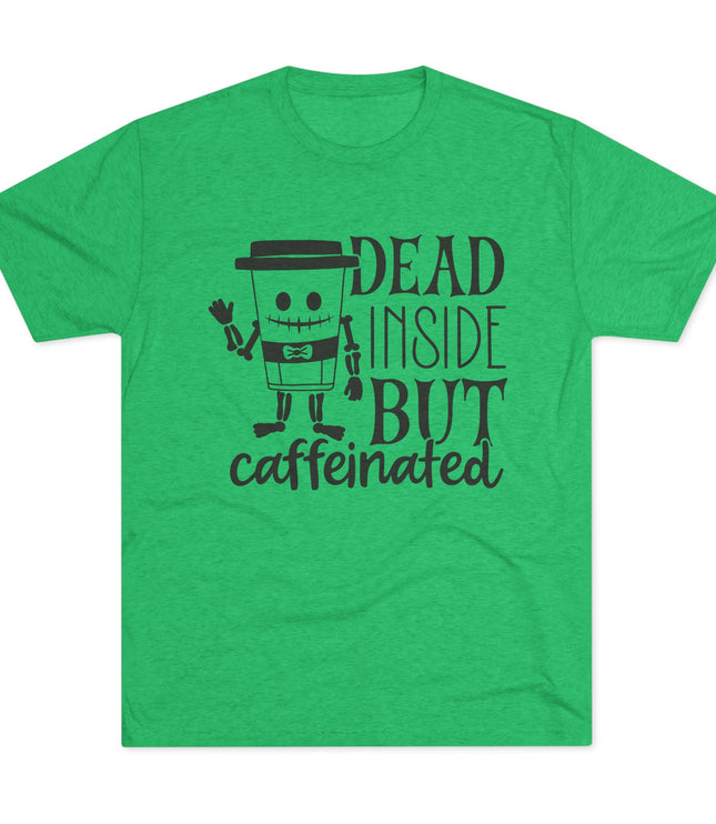 Dead Inside But Caffeinated Tri-Blend T-Shirt