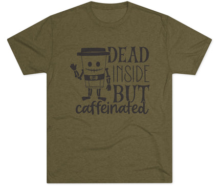 Dead Inside But Caffeinated Tri-Blend T-Shirt