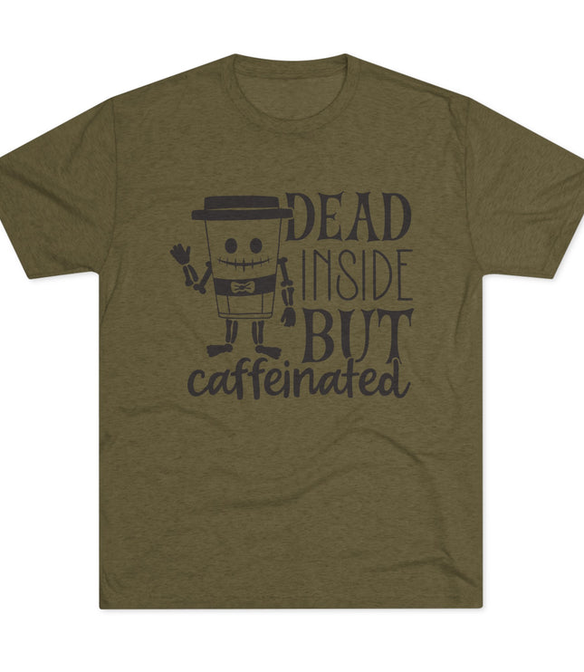 Dead Inside But Caffeinated Tri-Blend T-Shirt
