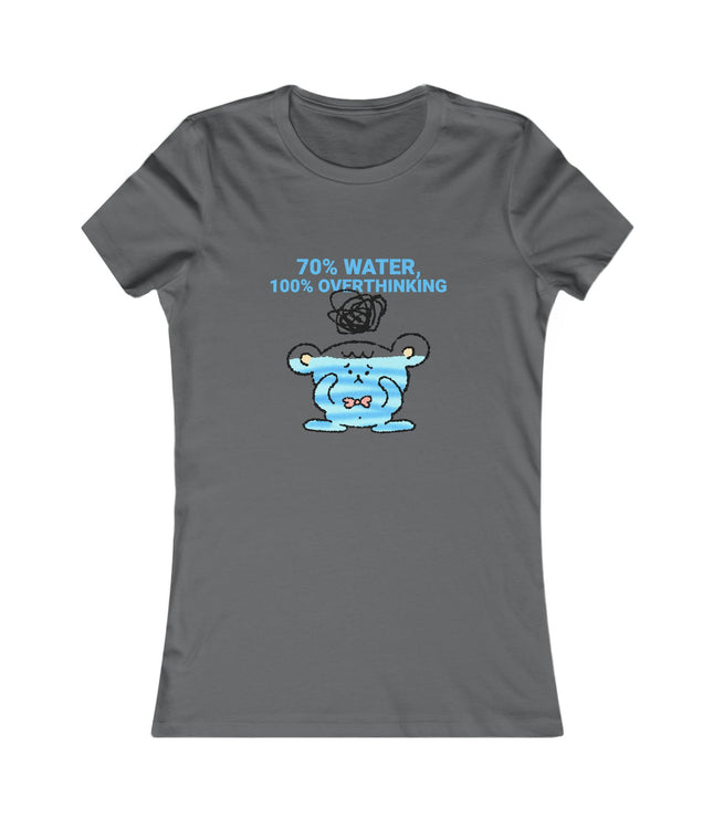 70%Water, 100%Overthinking Women's Favorite Tee