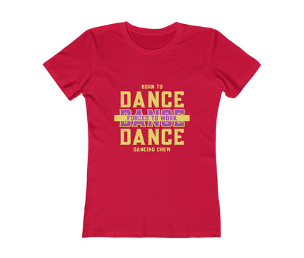 Born To Dance Women's Boyfriend Tee