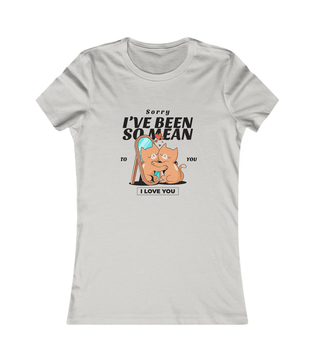 I've Been So Mean Women's Favorite Tee