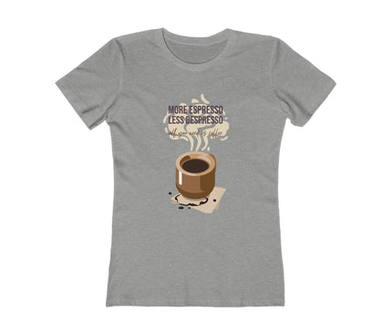 More Espresso Less Despresso Women's Boyfriend Tee