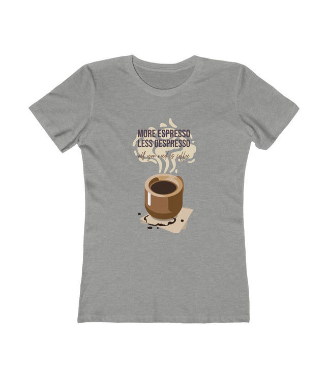 More Espresso Less Despresso Women's Boyfriend Tee