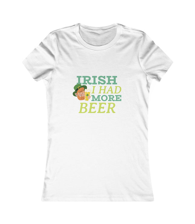 Irish I Had More Beer Women's Favorite Tee