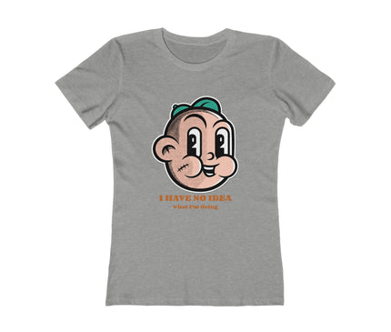 I Have No Idea Women's Boyfriend Tee
