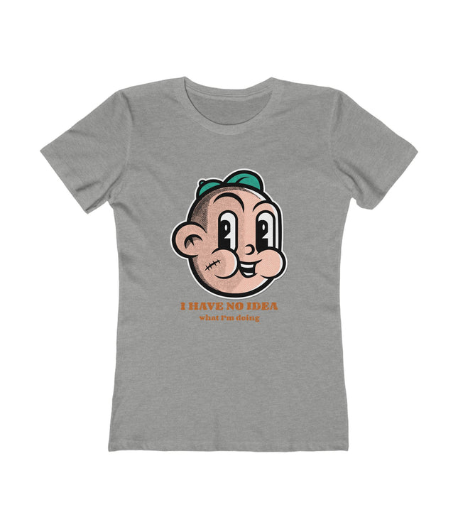 I Have No Idea Women's Boyfriend Tee
