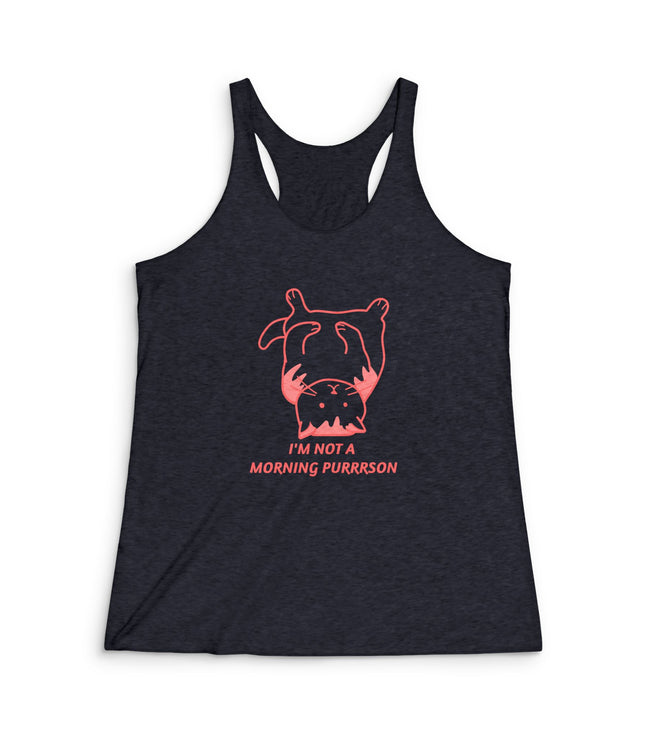 I Am Not A Morning Purrrson Women's Tri-Blend Racerback Tank