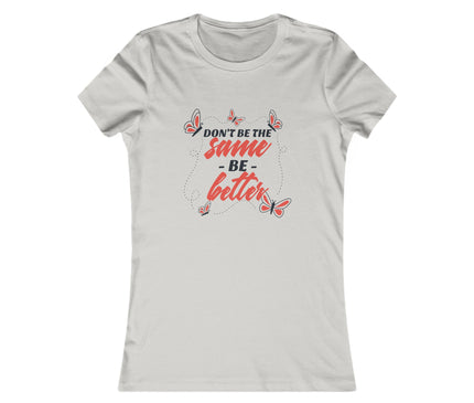 Don't Be Same Women's Favorite Tee