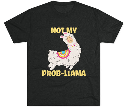 Not My Probllama Tri-Blend T-Shirt