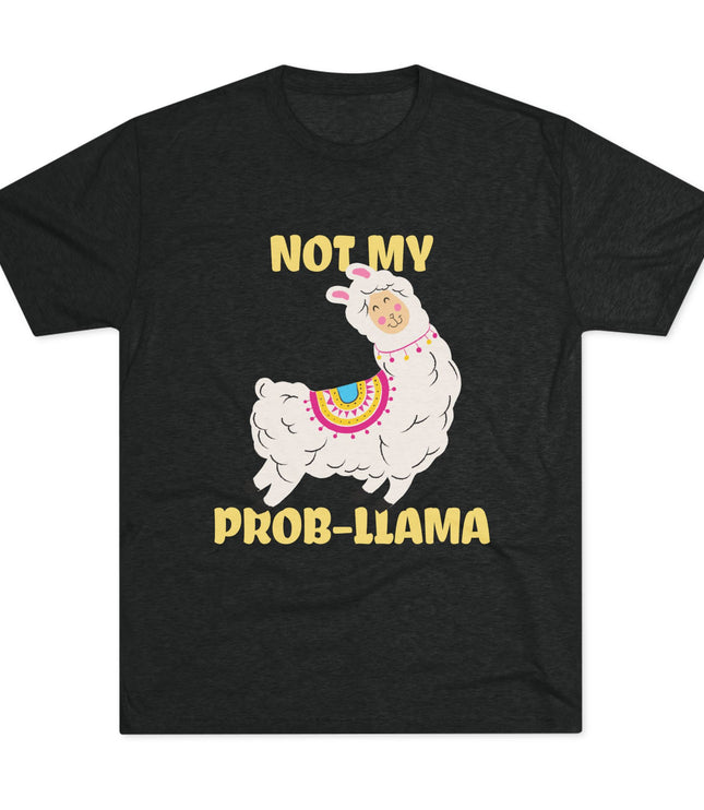 Not My Probllama Tri-Blend T-Shirt