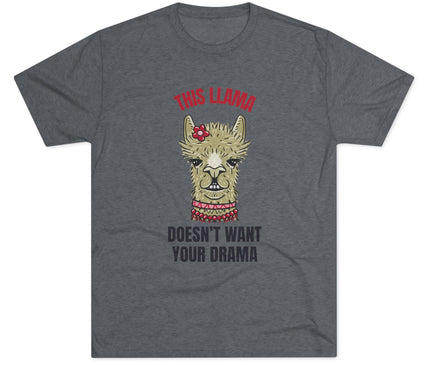 This Llama Does Not Want Your Drama Tri-Blend T-Shirt