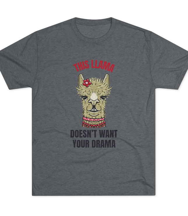 This Llama Does Not Want Your Drama Tri-Blend T-Shirt