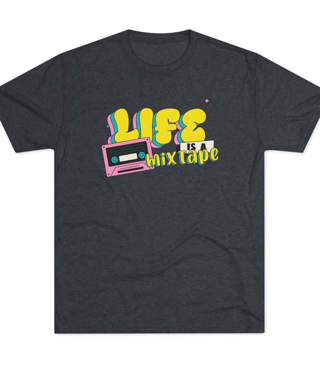 Life Is A Mix Tape Tri-Blend T-Shirt