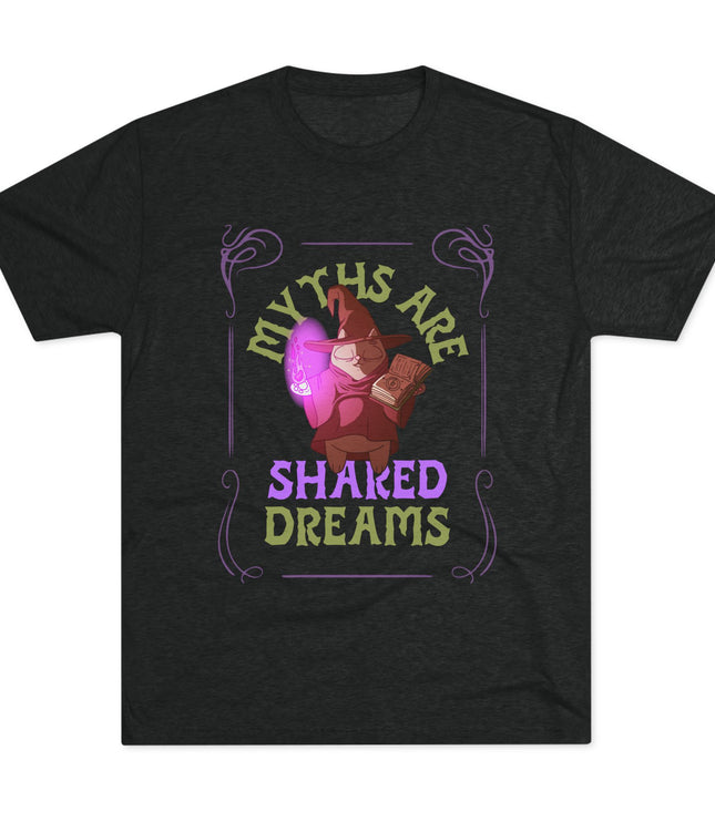 Myths Are Shared Dreams Tri-Blend T-Shirt