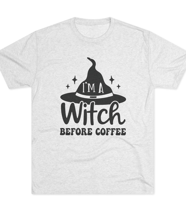 I'M Witch Before Coffee Tri-Blend T-Shirt