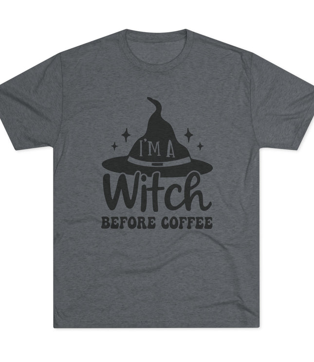 I'M a Witch Before Coffee Tri-Blend T-Shirt