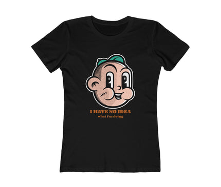 I Have No Idea Women's Boyfriend Tee