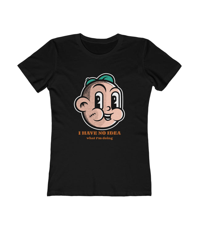 I Have No Idea Women's Boyfriend Tee
