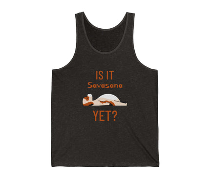 Funny yoga graphic jersey tank top with 'Is It Savasana Yet?' text design