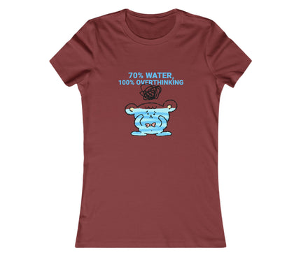 70%Water, 100%Overthinking Women's Favorite Tee