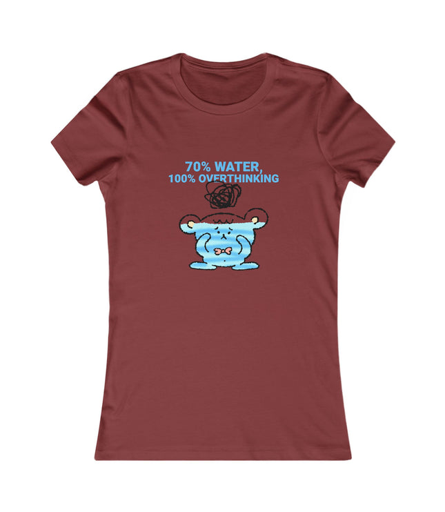 70%Water, 100%Overthinking Women's Favorite Tee