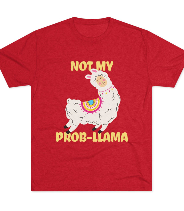 Not My Probllama Tri-Blend T-Shirt