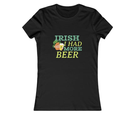 Irish I Had More Beer Women's Favorite Tee