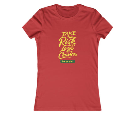 Do Or Die Women's Favorite Tee
