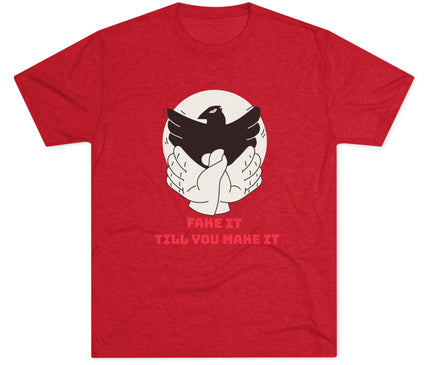 Fake It Till You Make It Tri-Blend T-Shirt