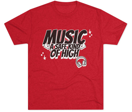 Music Of Safe Kind Of High Tri-Blend T-Shirt
