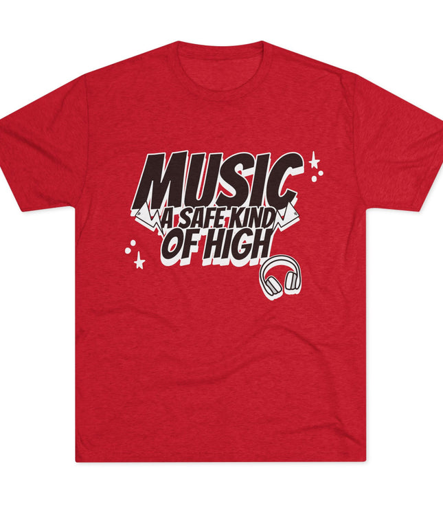 Music Of Safe Kind Of High Tri-Blend T-Shirt