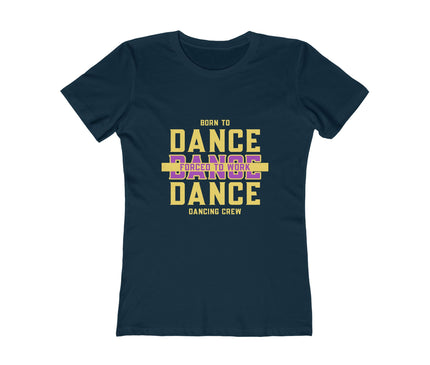 Born To Dance Women's Boyfriend Tee